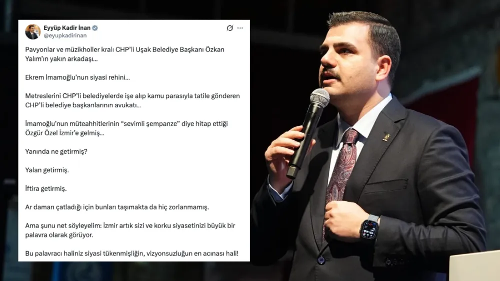 AK Partili İnan’dan Özgür Özel’e tarihi binalar üzerinden tepki: Bu palavracı haliniz siyasi tükenmişliğin, vizyonsuzluğun en acınası hali!