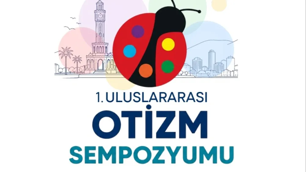 İzmir Uluslararası Otizm Sempozyumu’na ev sahipliği yapıyor