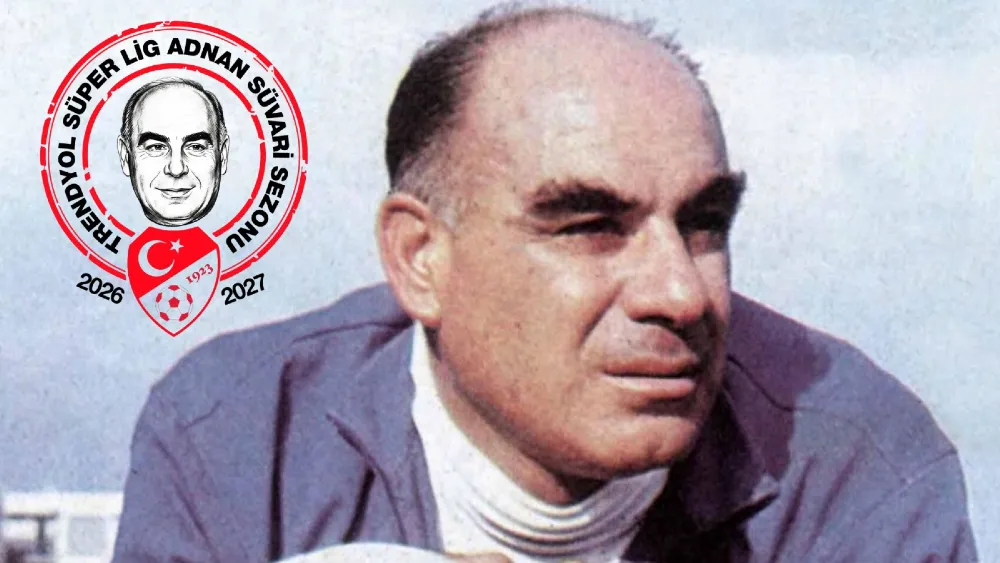 Süper Lig’de 2026-2027 sezonu Adnan Süvari ismiyle oynanacak