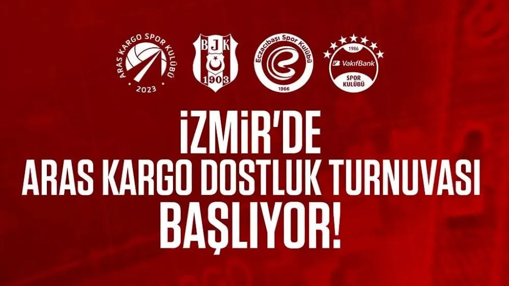 Aras Kargo dostluk turnuvası bugün Eczacıbaşı-Beşiktaş maçı ile başlıyor